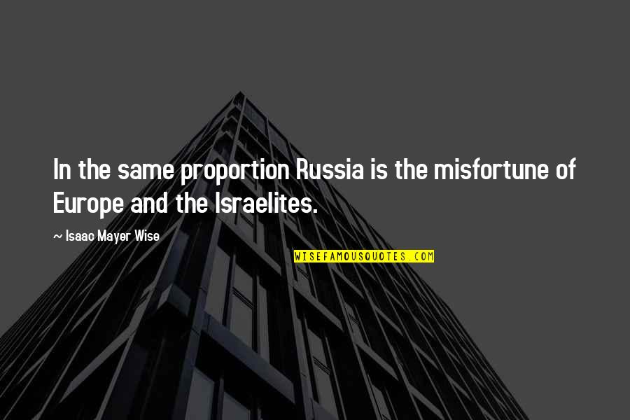 Business Not Being Personal Quotes By Isaac Mayer Wise: In the same proportion Russia is the misfortune
