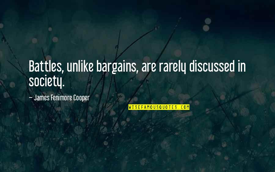 Business One Year Anniversary Quotes By James Fenimore Cooper: Battles, unlike bargains, are rarely discussed in society.