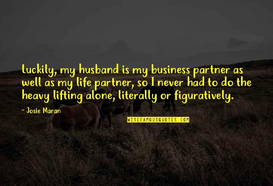 Business Partner Quotes By Josie Maran: Luckily, my husband is my business partner as Business Partner Quotes By Josie Maran: Luckily, my husband is my business partner as