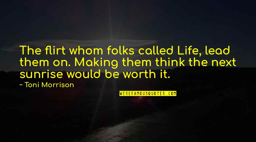 Business Partner Quotes By Toni Morrison: The flirt whom folks called Life, lead them