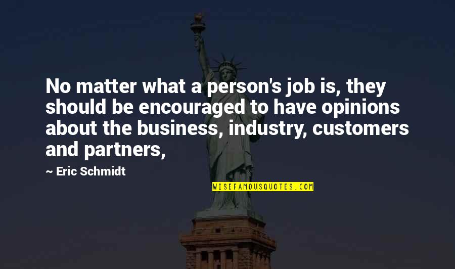 Business Partners Quotes By Eric Schmidt: No matter what a person's job is, they