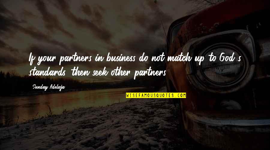 Business Partners Quotes By Sunday Adelaja: If your partners in business do not match