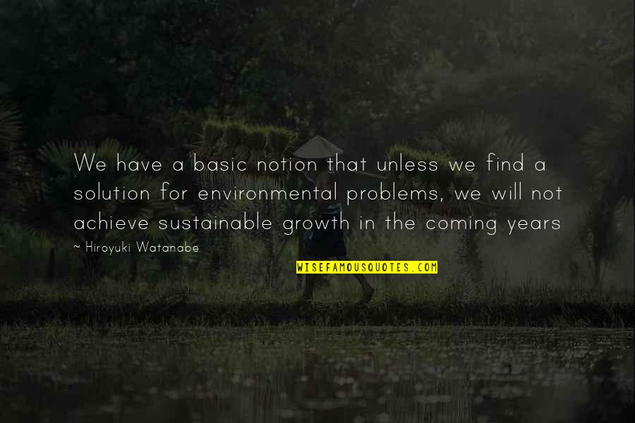 Business Problems Quotes By Hiroyuki Watanabe: We have a basic notion that unless we