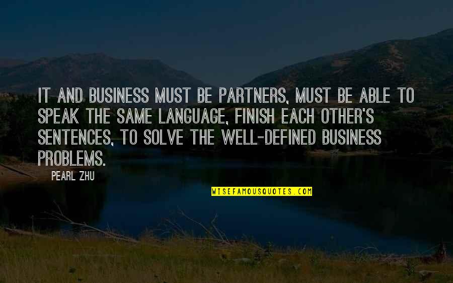 Business Problems Quotes By Pearl Zhu: IT and business must be partners, must be