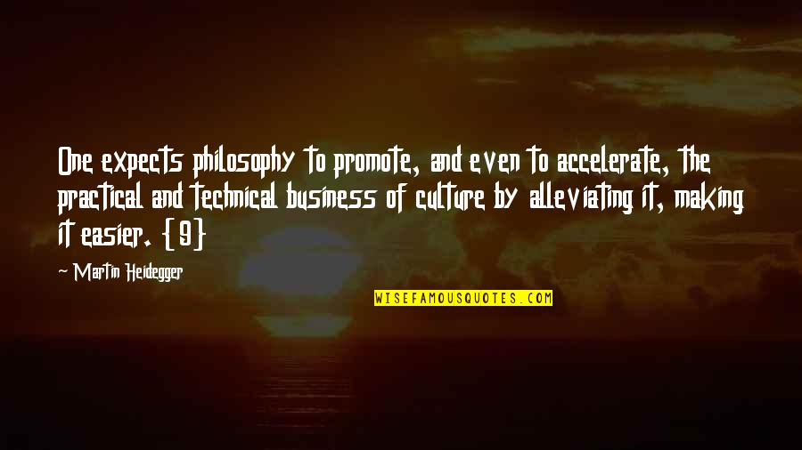 Business Promote Quotes By Martin Heidegger: One expects philosophy to promote, and even to