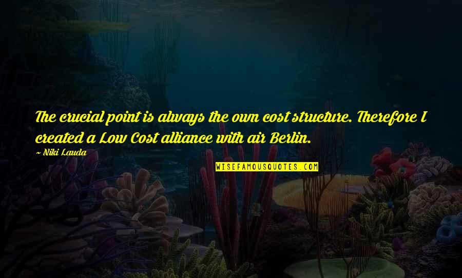 Business Protocol Quotes By Niki Lauda: The crucial point is always the own cost