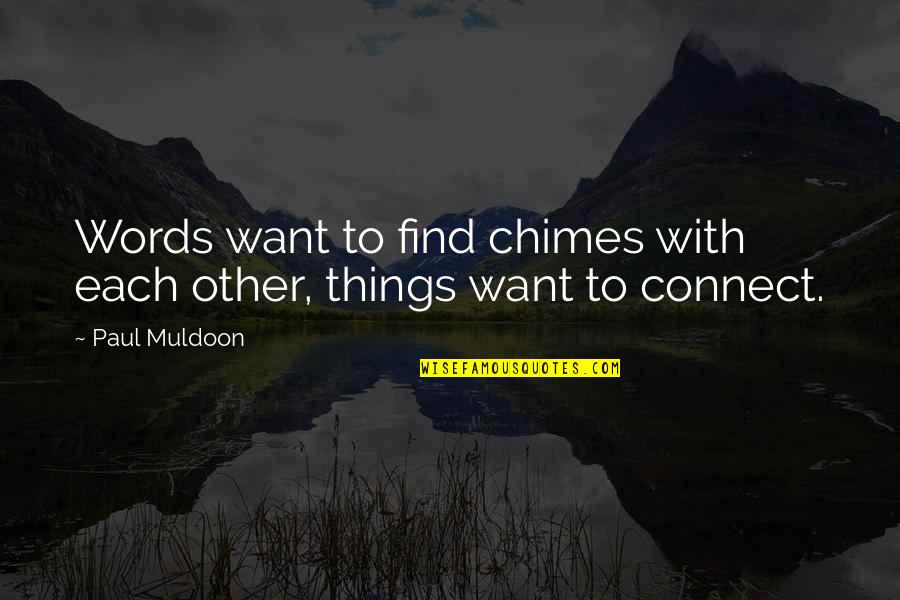 Business Protocol Quotes By Paul Muldoon: Words want to find chimes with each other,