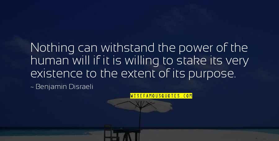 Business Purpose Quotes By Benjamin Disraeli: Nothing can withstand the power of the human