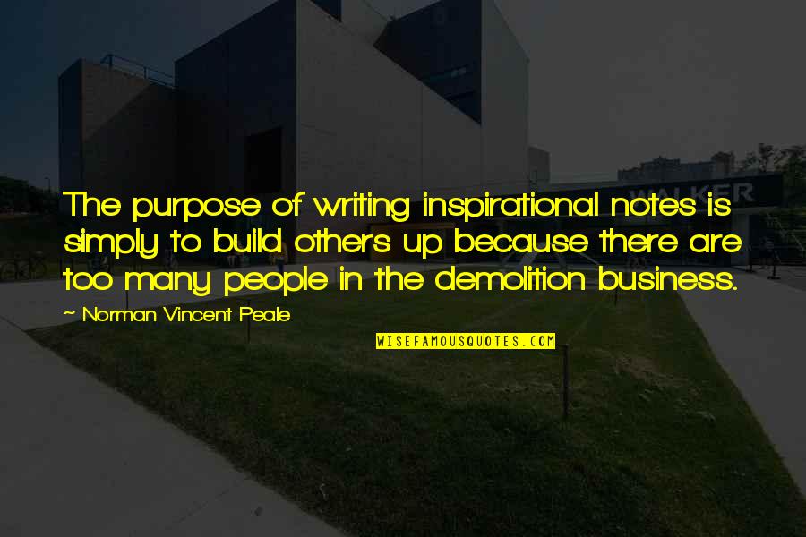 Business Purpose Quotes By Norman Vincent Peale: The purpose of writing inspirational notes is simply