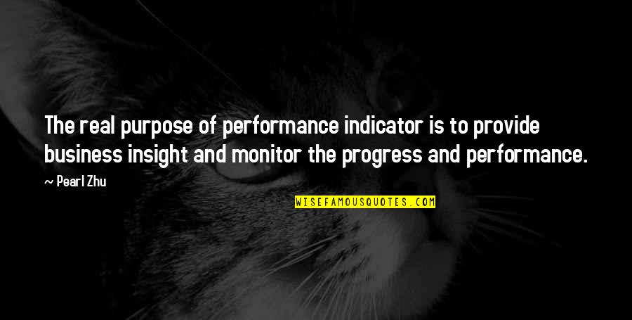 Business Purpose Quotes By Pearl Zhu: The real purpose of performance indicator is to