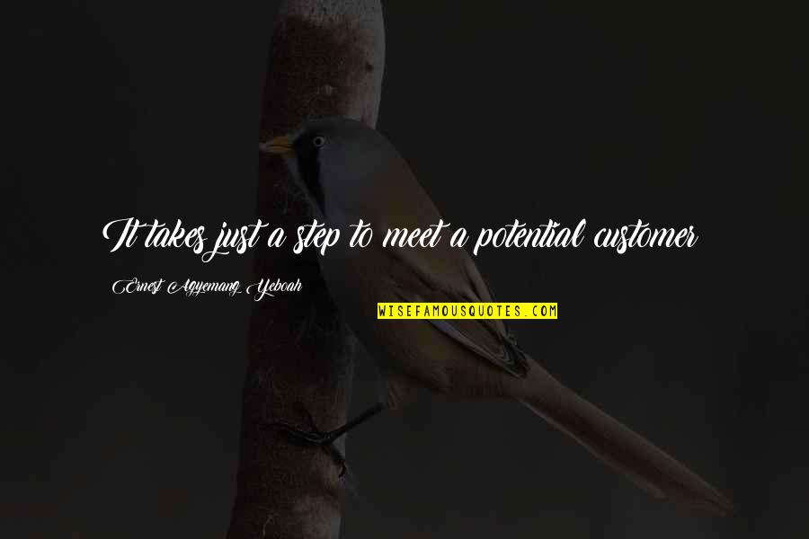 Business Quotes Business Success Quotes By Ernest Agyemang Yeboah: It takes just a step to meet a