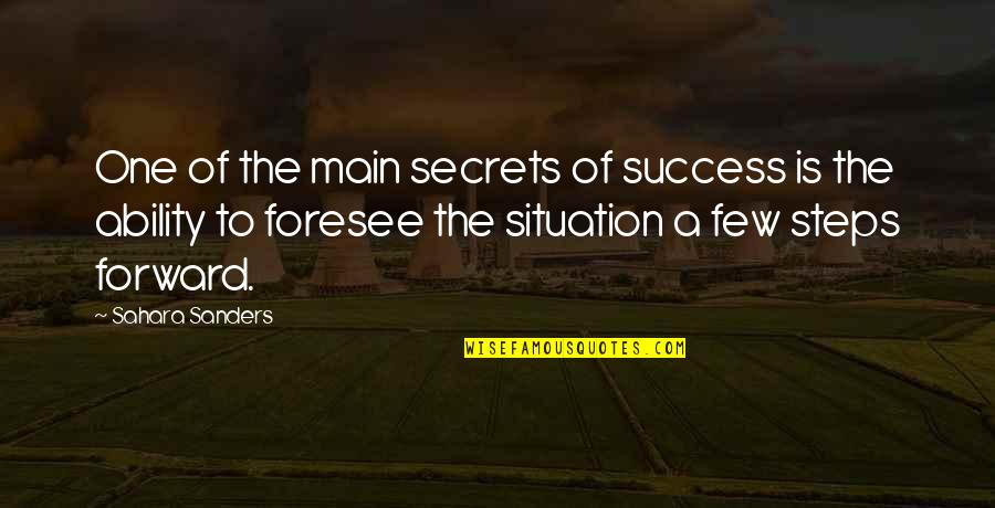 Business Quotes Business Success Quotes By Sahara Sanders: One of the main secrets of success is