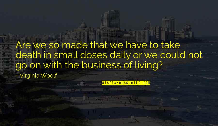 Business Quotes By Virginia Woolf: Are we so made that we have to
