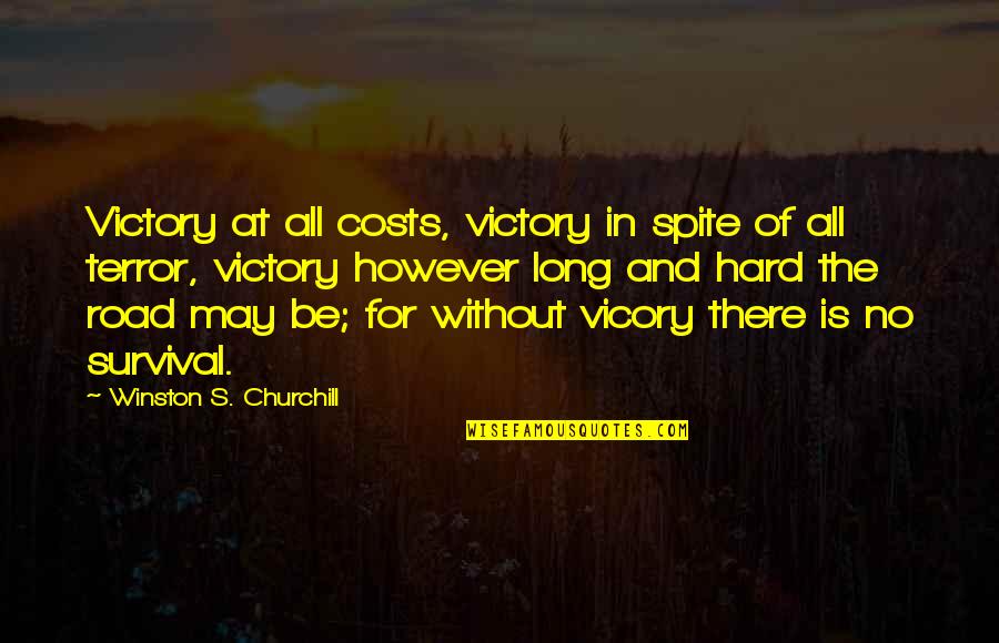 Business Recruiting Quotes By Winston S. Churchill: Victory at all costs, victory in spite of