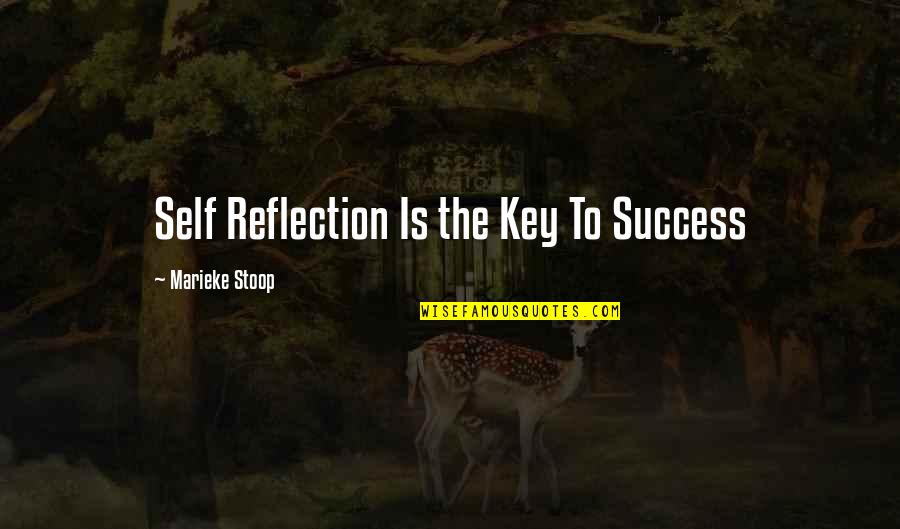 Business Reflection Quotes By Marieke Stoop: Self Reflection Is the Key To Success