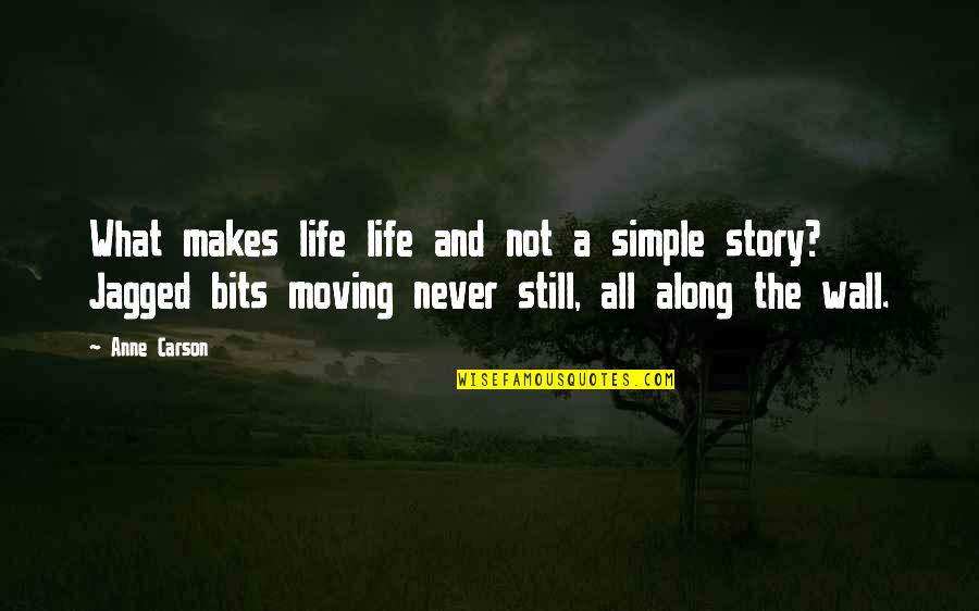Business Related Inspirational Quotes By Anne Carson: What makes life life and not a simple