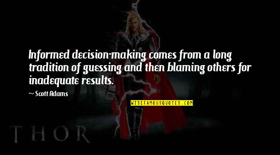 Business Results Quotes By Scott Adams: Informed decision-making comes from a long tradition of Business Results Quotes By Scott Adams: Informed decision-making comes from a long tradition of