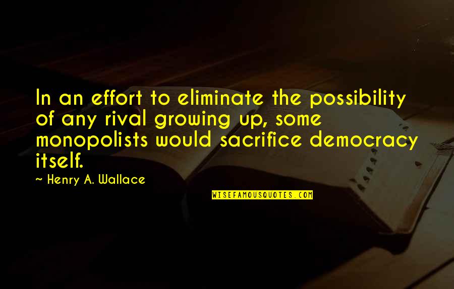 Business Rival Quotes By Henry A. Wallace: In an effort to eliminate the possibility of Business Rival Quotes By Henry A. Wallace: In an effort to eliminate the possibility of