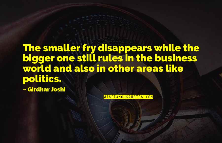 Business Rules Quotes By Girdhar Joshi: The smaller fry disappears while the bigger one