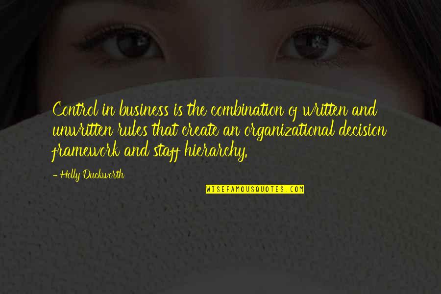 Business Rules Quotes By Holly Duckworth: Control in business is the combination of written