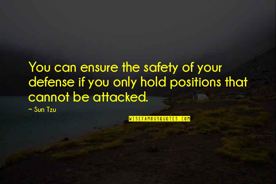 Business Safety Quotes By Sun Tzu: You can ensure the safety of your defense