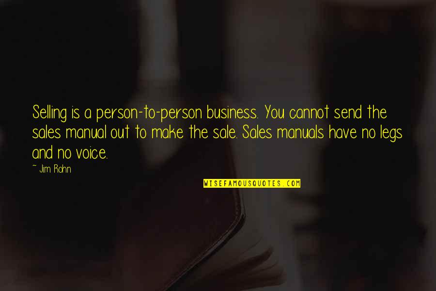 Business Selling Quotes By Jim Rohn: Selling is a person-to-person business. You cannot send