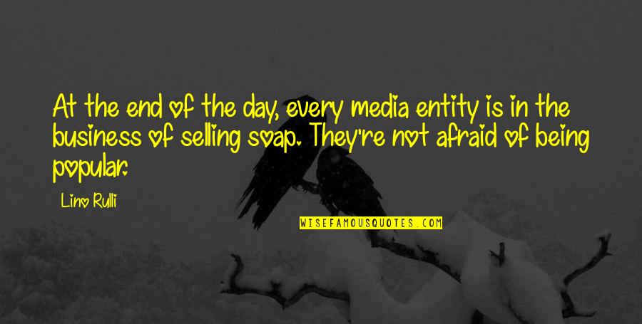 Business Selling Quotes By Lino Rulli: At the end of the day, every media
