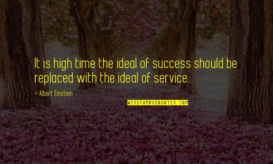 Business Service Quotes By Albert Einstein: It is high time the ideal of success