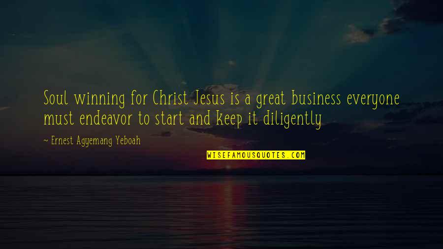 Business Start Up Quotes By Ernest Agyemang Yeboah: Soul winning for Christ Jesus is a great Business Start Up Quotes By Ernest Agyemang Yeboah: Soul winning for Christ Jesus is a great