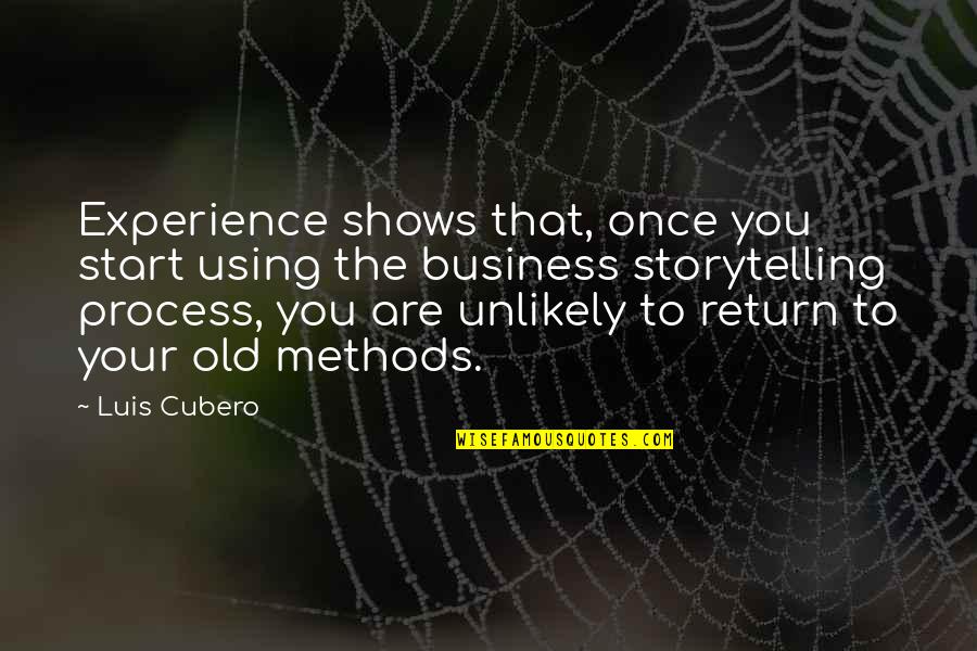 Business Storytelling Quotes By Luis Cubero: Experience shows that, once you start using the