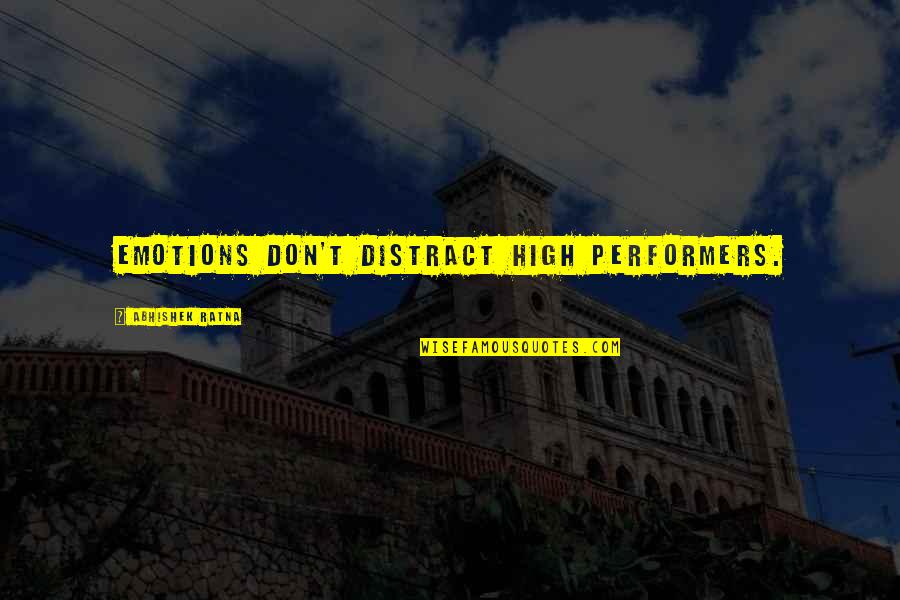 Business Strategies Quotes By Abhishek Ratna: Emotions don't distract high performers.