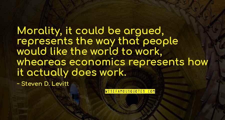 Business Strategies Quotes By Steven D. Levitt: Morality, it could be argued, represents the way Business Strategies Quotes By Steven D. Levitt: Morality, it could be argued, represents the way