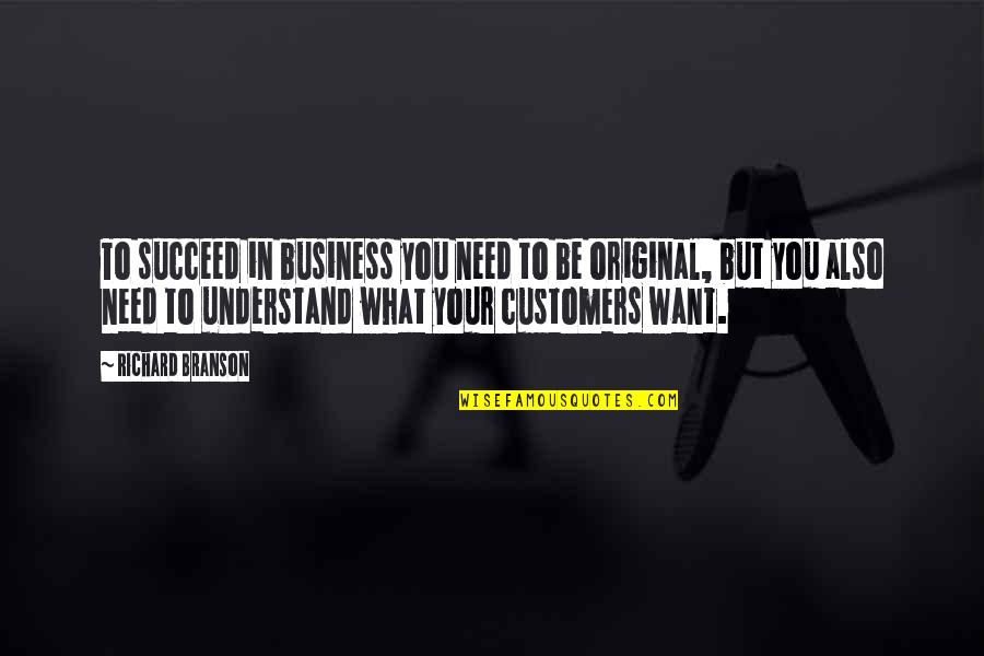 Business Succeed Quotes By Richard Branson: To succeed in business you need to be Business Succeed Quotes By Richard Branson: To succeed in business you need to be