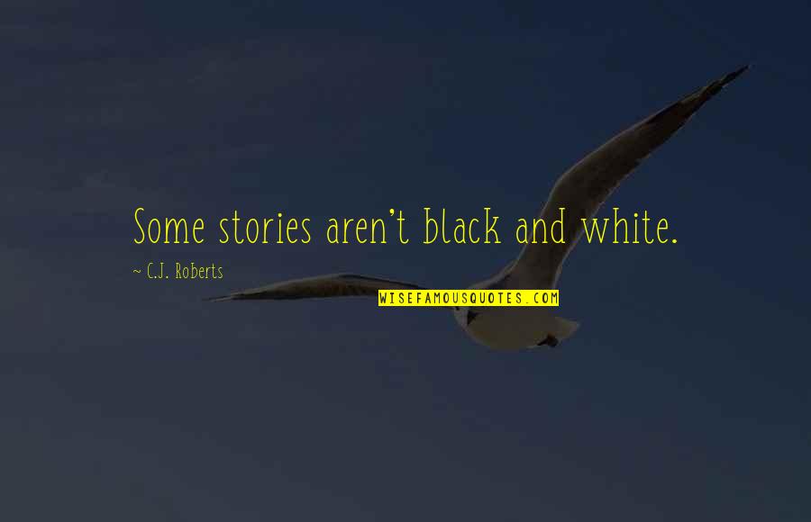 Business Success And Failure Quotes By C.J. Roberts: Some stories aren't black and white.