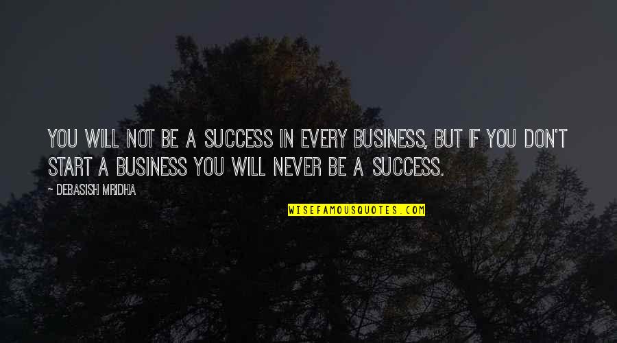 Business Success Inspirational Quotes By Debasish Mridha: You will not be a success in every