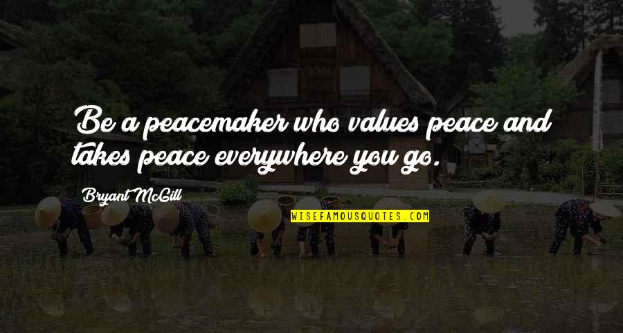 Business Success Tips Quotes By Bryant McGill: Be a peacemaker who values peace and takes