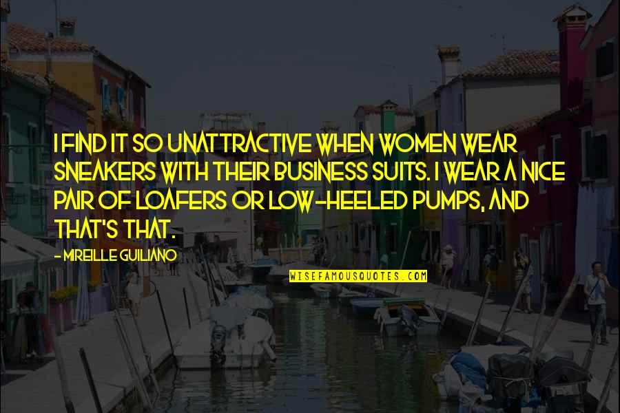 Business Suits Quotes By Mireille Guiliano: I find it so unattractive when women wear