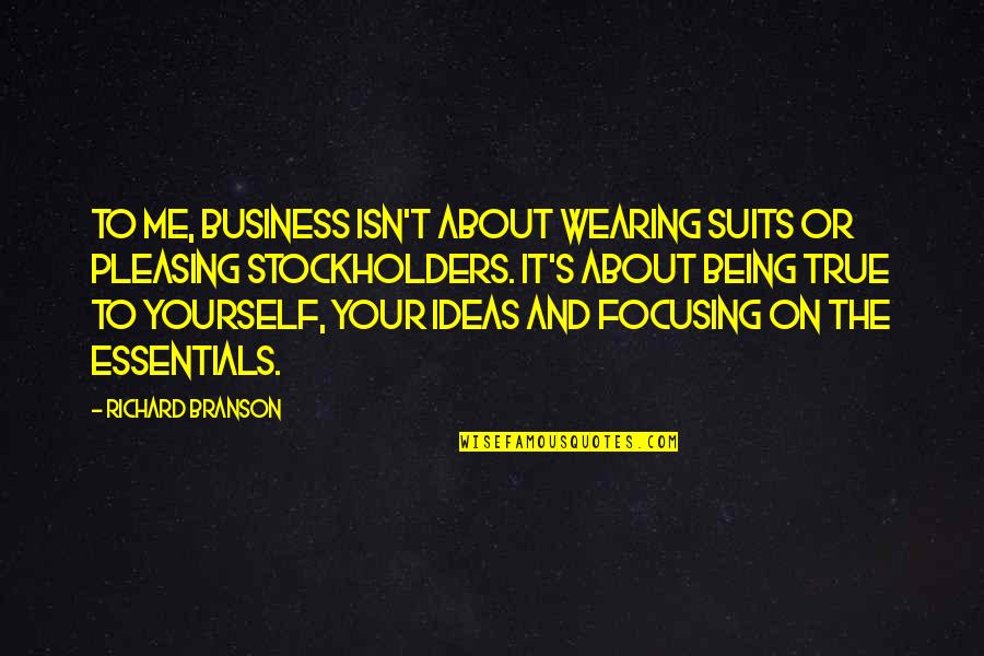 Business Suits Quotes By Richard Branson: To me, business isn't about wearing suits or