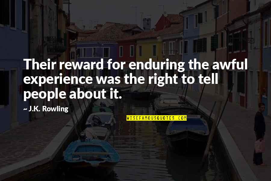 Business Terms And Quotes By J.K. Rowling: Their reward for enduring the awful experience was