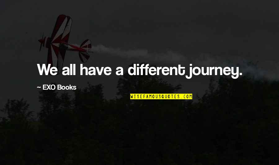 Business Time Management Quotes By EXO Books: We all have a different journey.