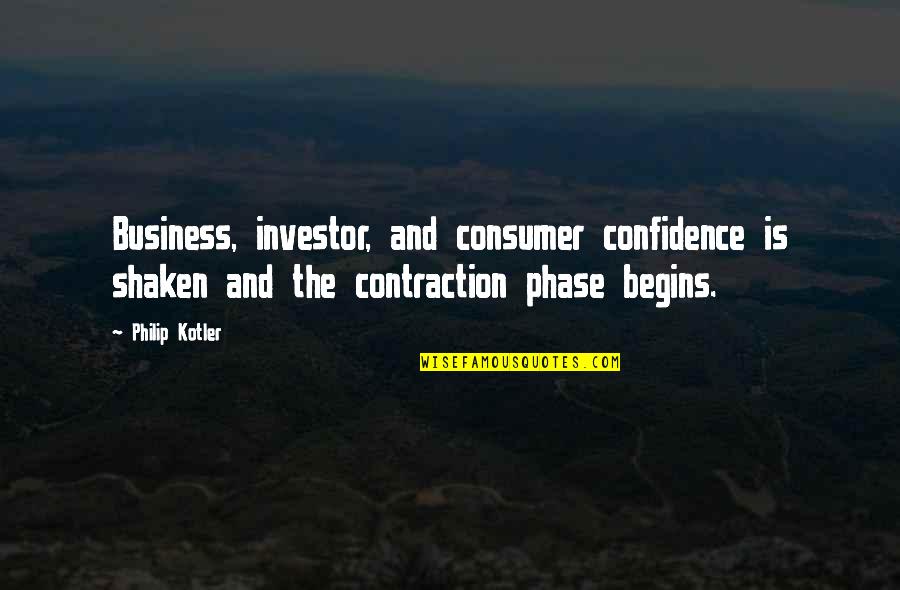 Business To Consumer Quotes By Philip Kotler: Business, investor, and consumer confidence is shaken and