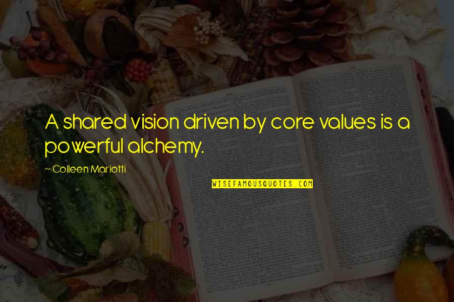 Business Travel Quotes By Colleen Mariotti: A shared vision driven by core values is