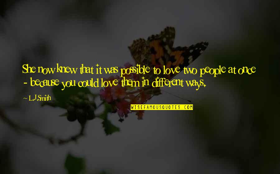 Business Vs Friendship Quotes By L.J.Smith: She now knew that it was possible to