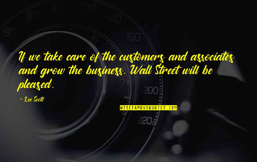 Business Wall Quotes By Lee Scott: If we take care of the customers and Business Wall Quotes By Lee Scott: If we take care of the customers and