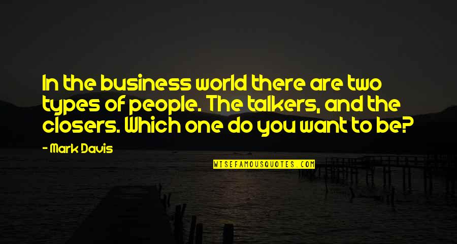 Business Which Quotes By Mark Davis: In the business world there are two types Business Which Quotes By Mark Davis: In the business world there are two types