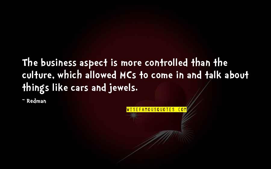 Business Which Quotes By Redman: The business aspect is more controlled than the Business Which Quotes By Redman: The business aspect is more controlled than the