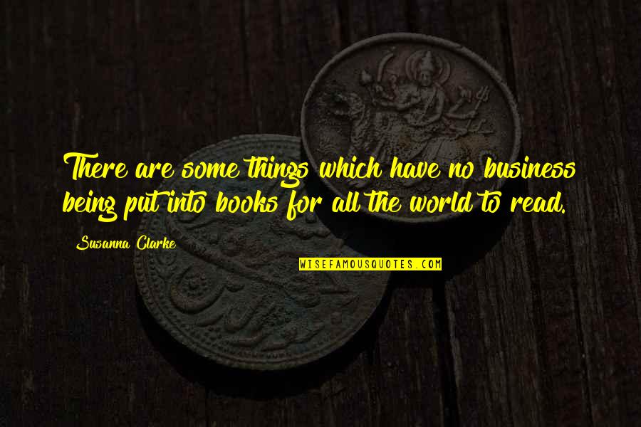 Business Which Quotes By Susanna Clarke: There are some things which have no business Business Which Quotes By Susanna Clarke: There are some things which have no business