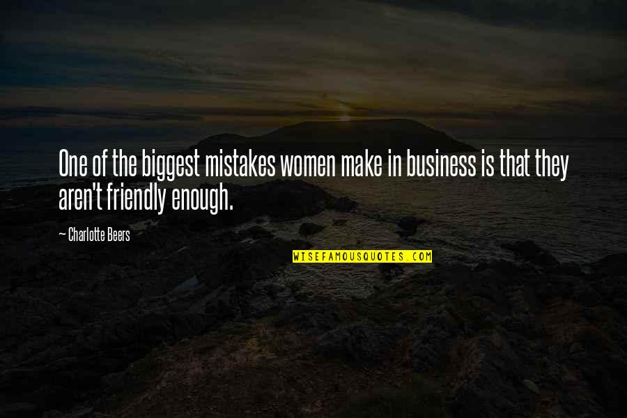 Business Women Quotes By Charlotte Beers: One of the biggest mistakes women make in