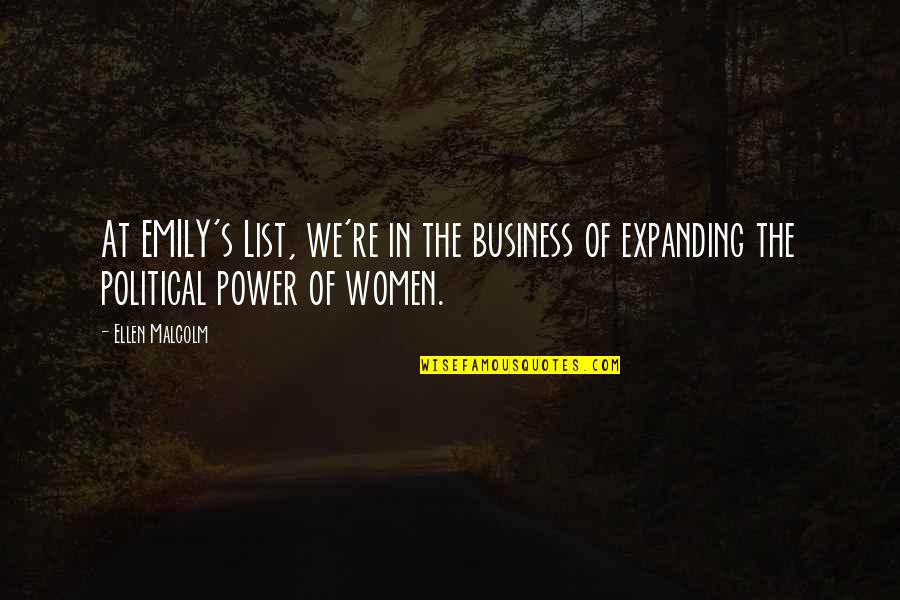 Business Women Quotes By Ellen Malcolm: At EMILY's List, we're in the business of