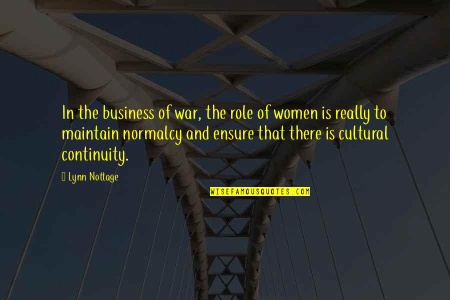 Business Women Quotes By Lynn Nottage: In the business of war, the role of